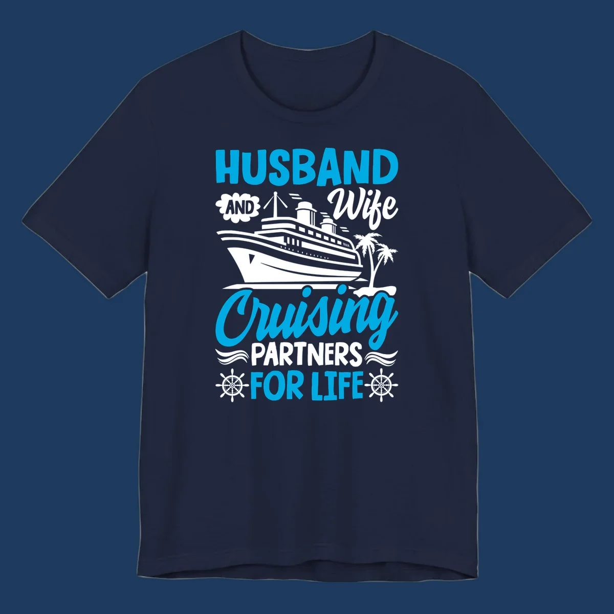 Nautical design with cruise ship, palm trees, and ship wheels with text 'Husband and Wife Cruising Partners for Life' in blue and white.