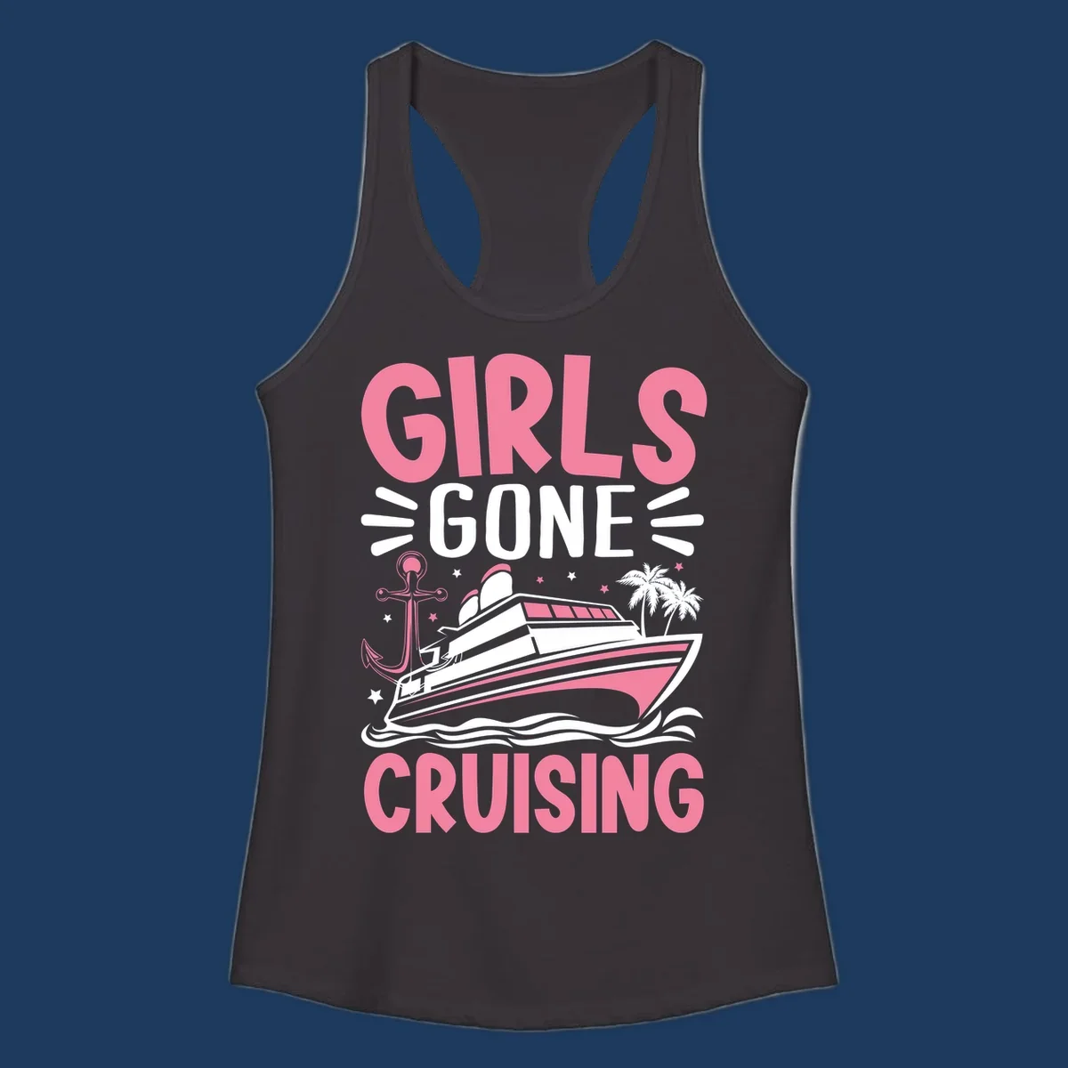 Girls Gone Cruising design with pink text, luxury yacht, anchor, palm trees, stars, and waves on gray background