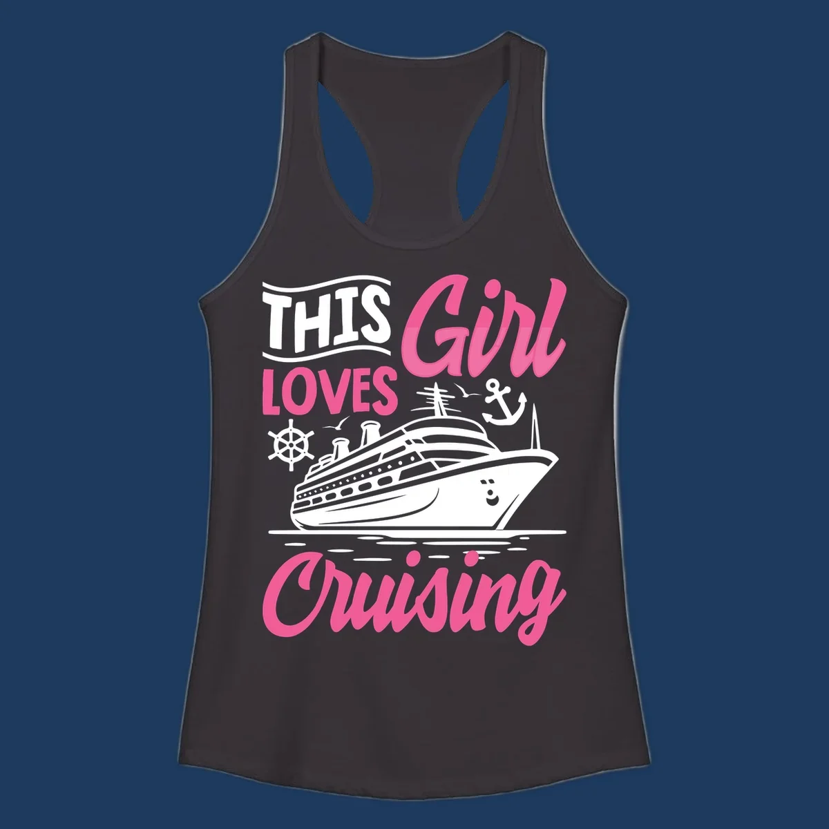 Girl loves cruising design with cruise ship, anchor, and wheel on gray background with pink and white text