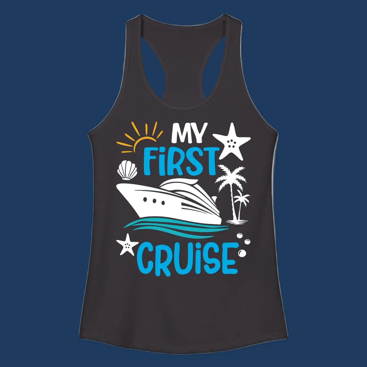 My First Cruise design with cruise ship, palm trees, starfish, and ocean waves on gray background