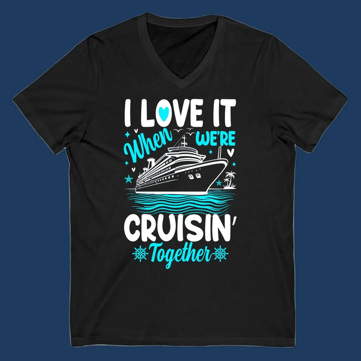 Cruise ship with palm trees and ocean waves, text reads I Love It When We're Cruisin' Together in white and cyan lettering on gray background