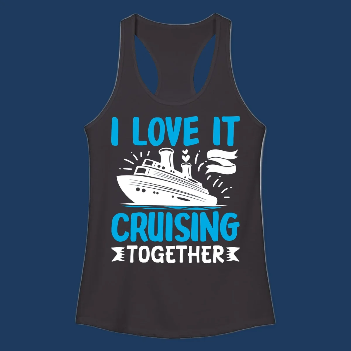 Illustration of a cruise ship with hearts and flags, text reads 'I Love It Cruising Together' in cyan and white on gray background