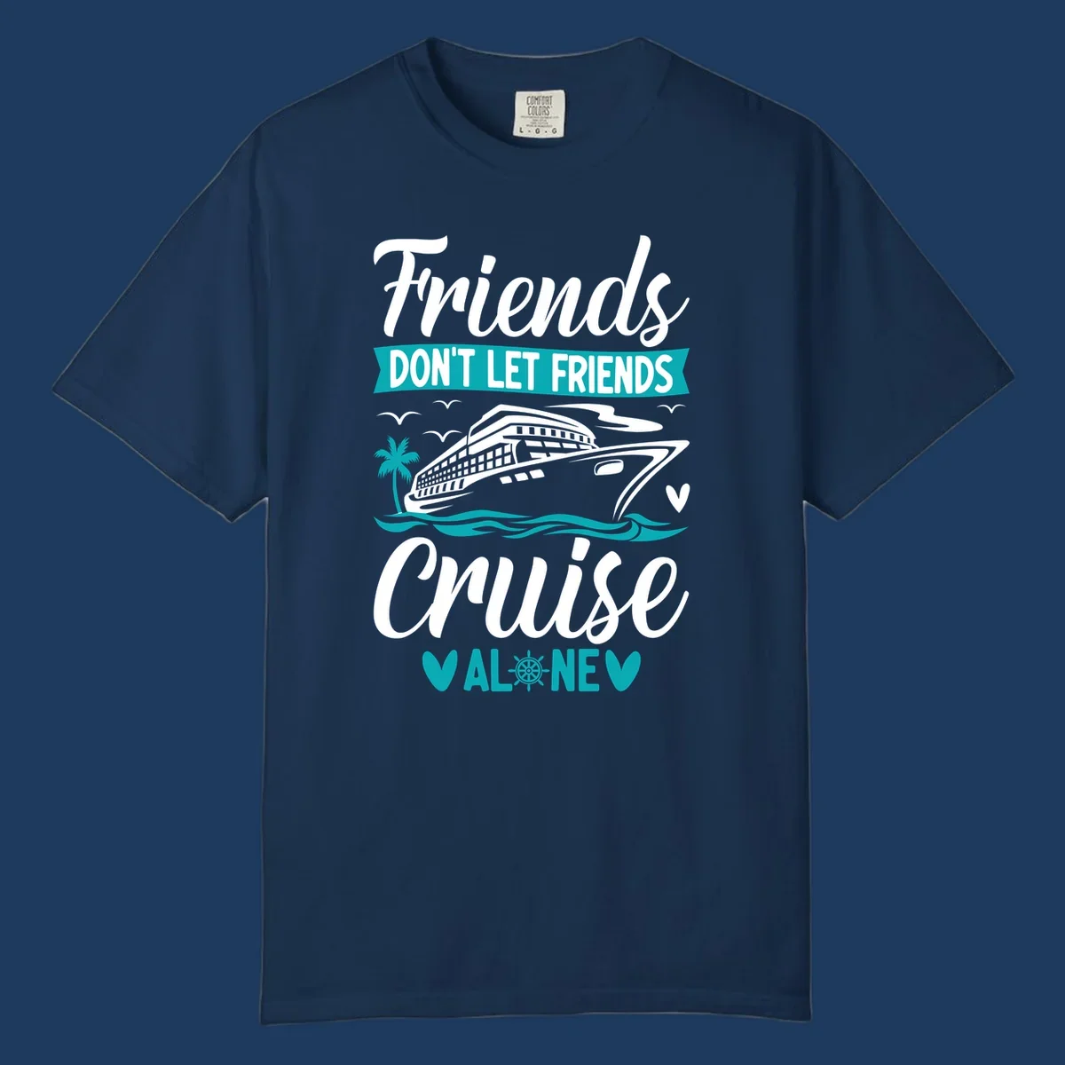 Friends don't let friends cruise alone design with cruise ship, waves, and palm tree illustration in gray, white, and teal