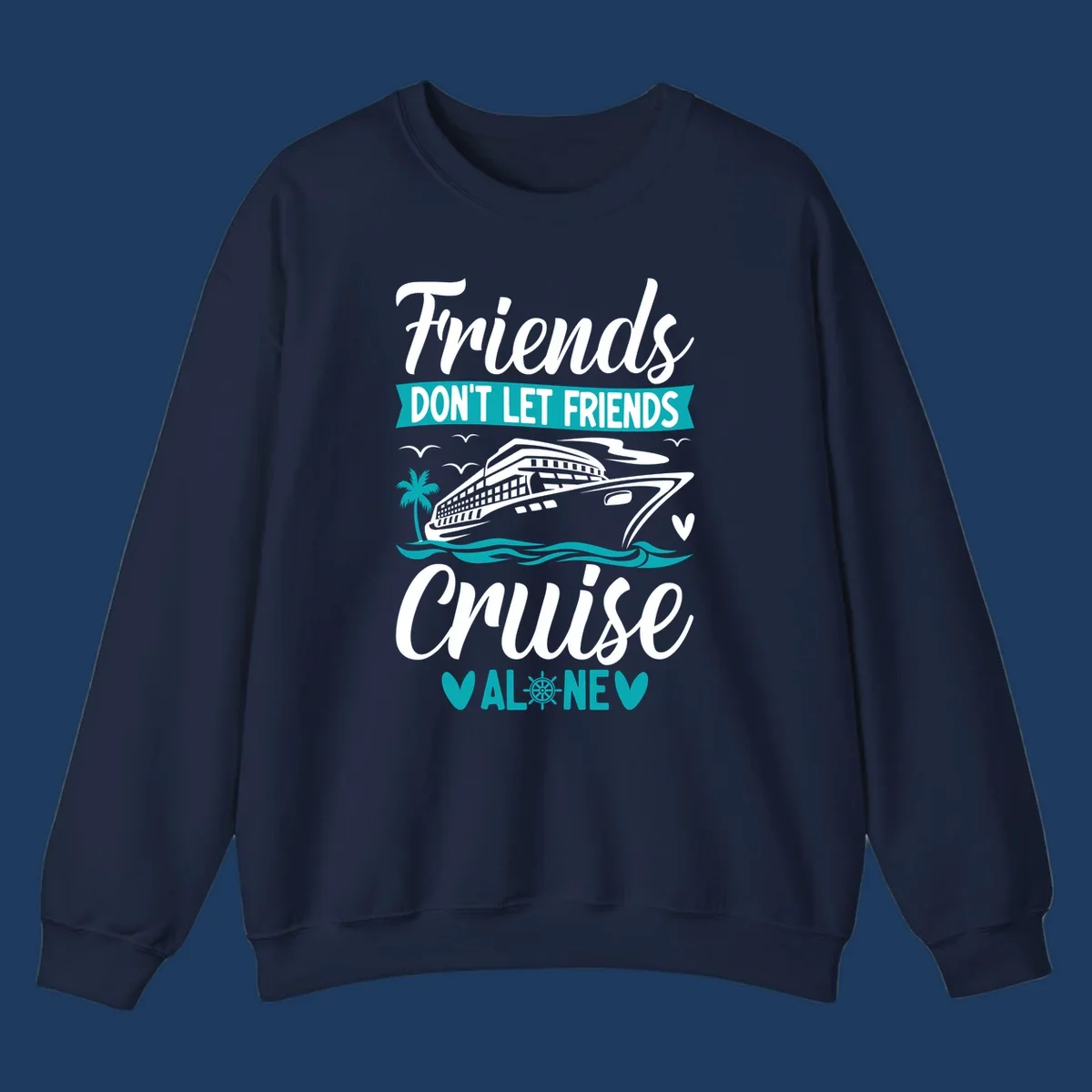 Friends don't let friends cruise alone design with cruise ship, waves, and palm tree illustration in gray, white, and teal