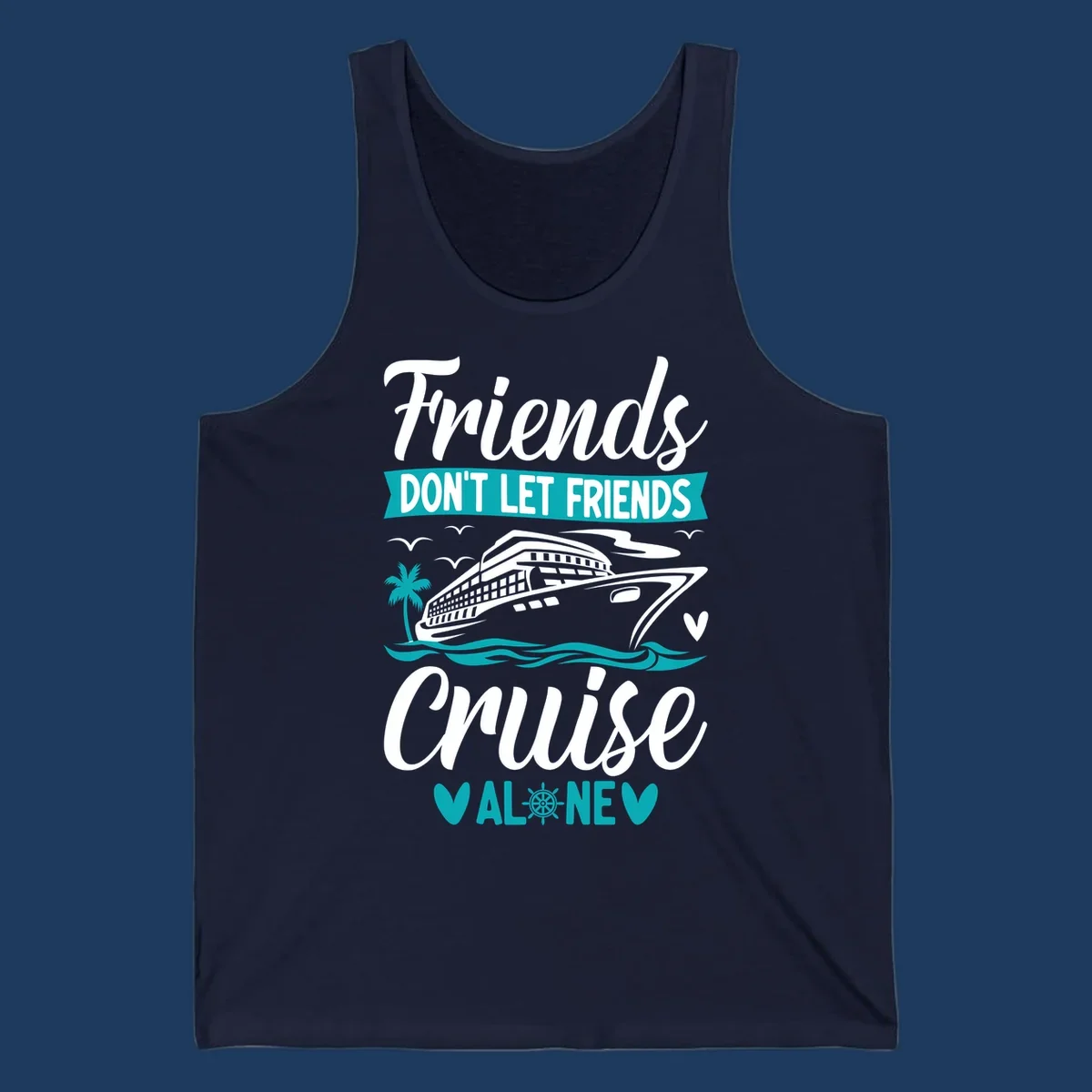 Friends don't let friends cruise alone design with cruise ship, waves, and palm tree illustration in gray, white, and teal