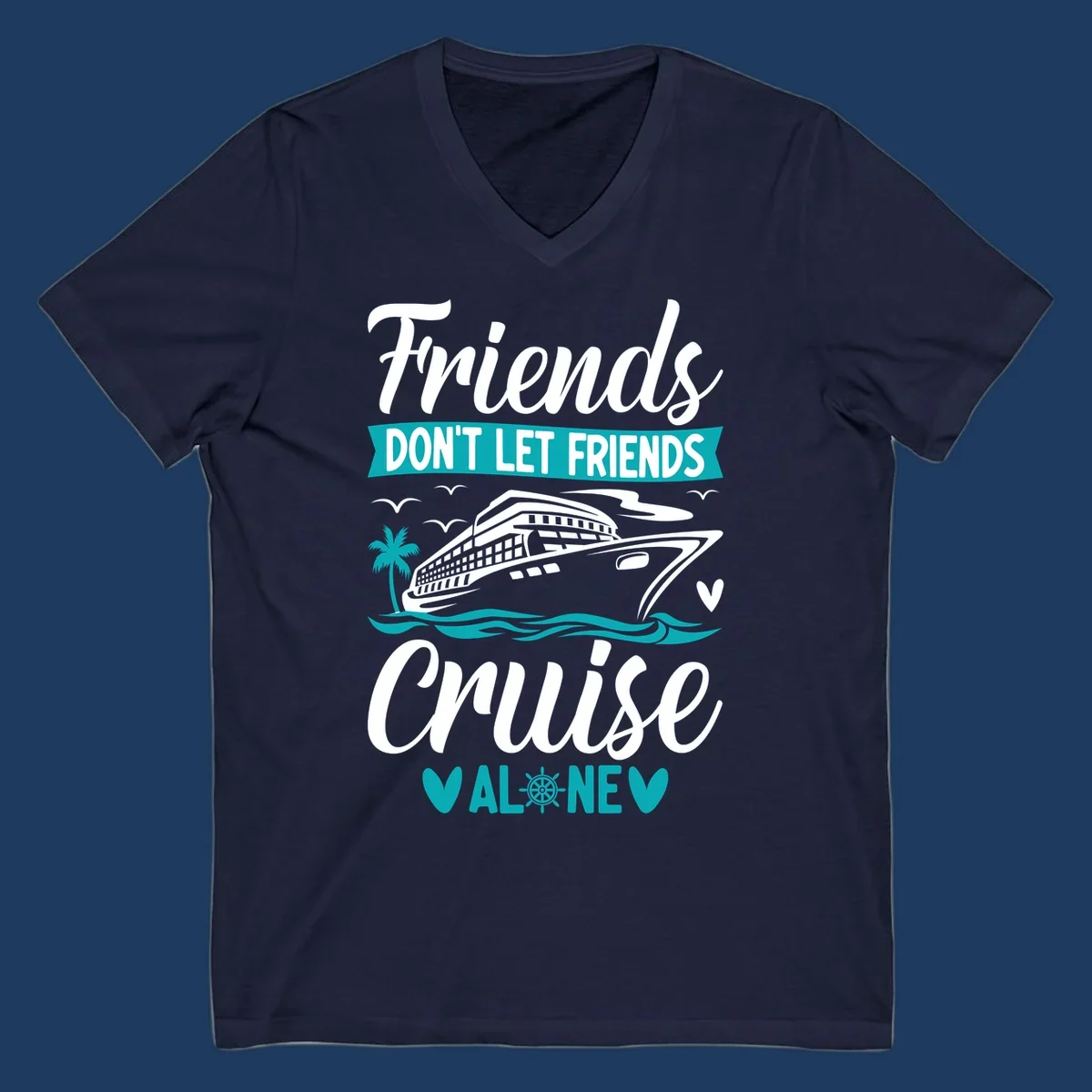 Friends don't let friends cruise alone design with cruise ship, waves, and palm tree illustration in gray, white, and teal