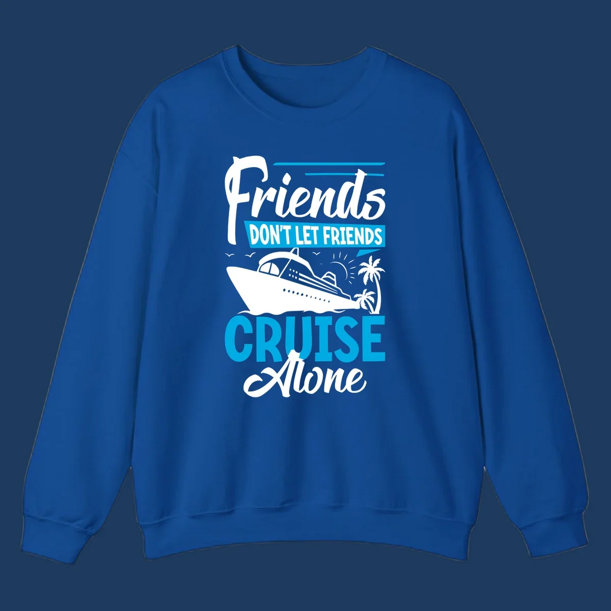 Friends don't let friends cruise alone design with cruise ship and palm trees illustration on gray background