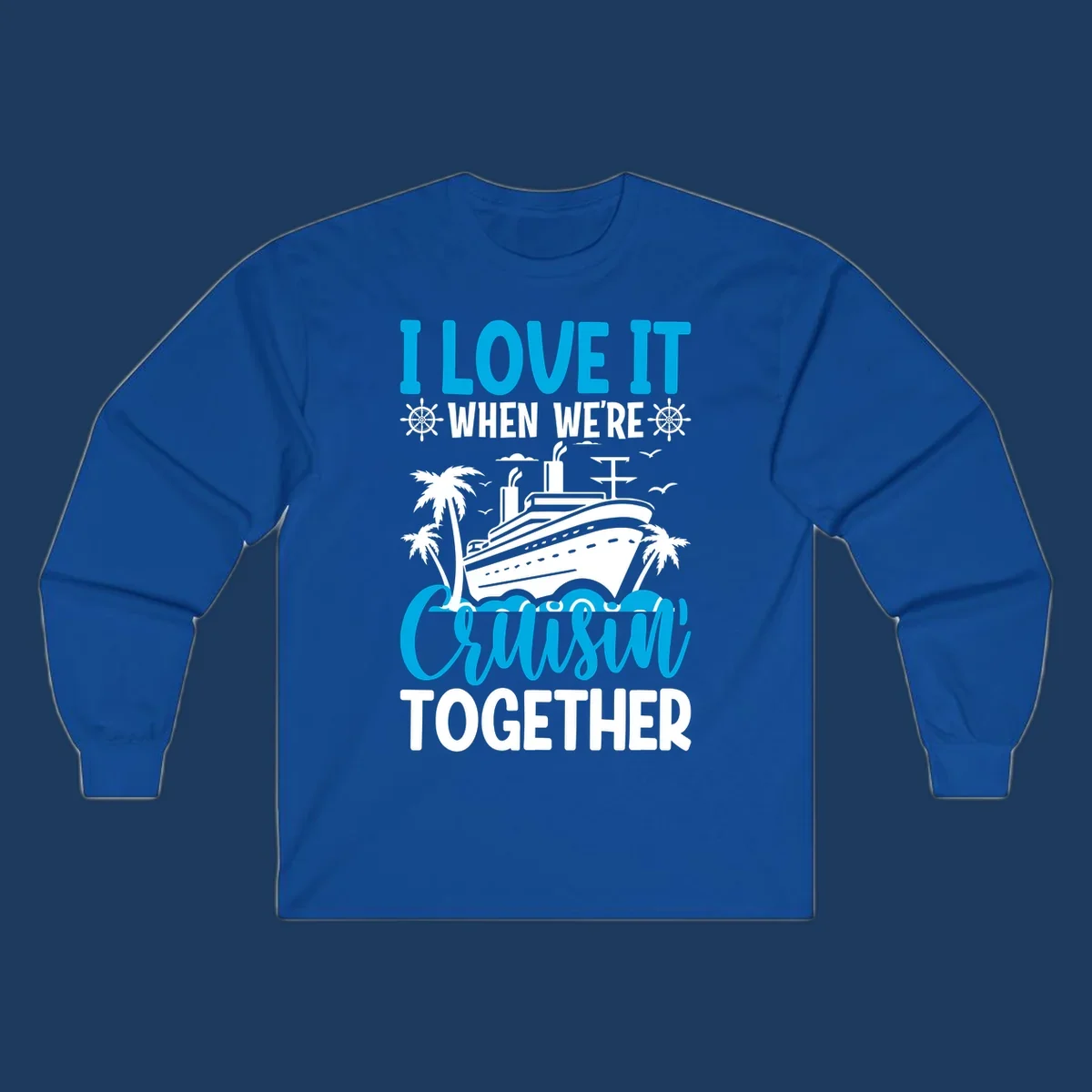 Cruise ship with palm trees and seagulls, text reads 'I Love It When We're Cruising Together' in cyan and white