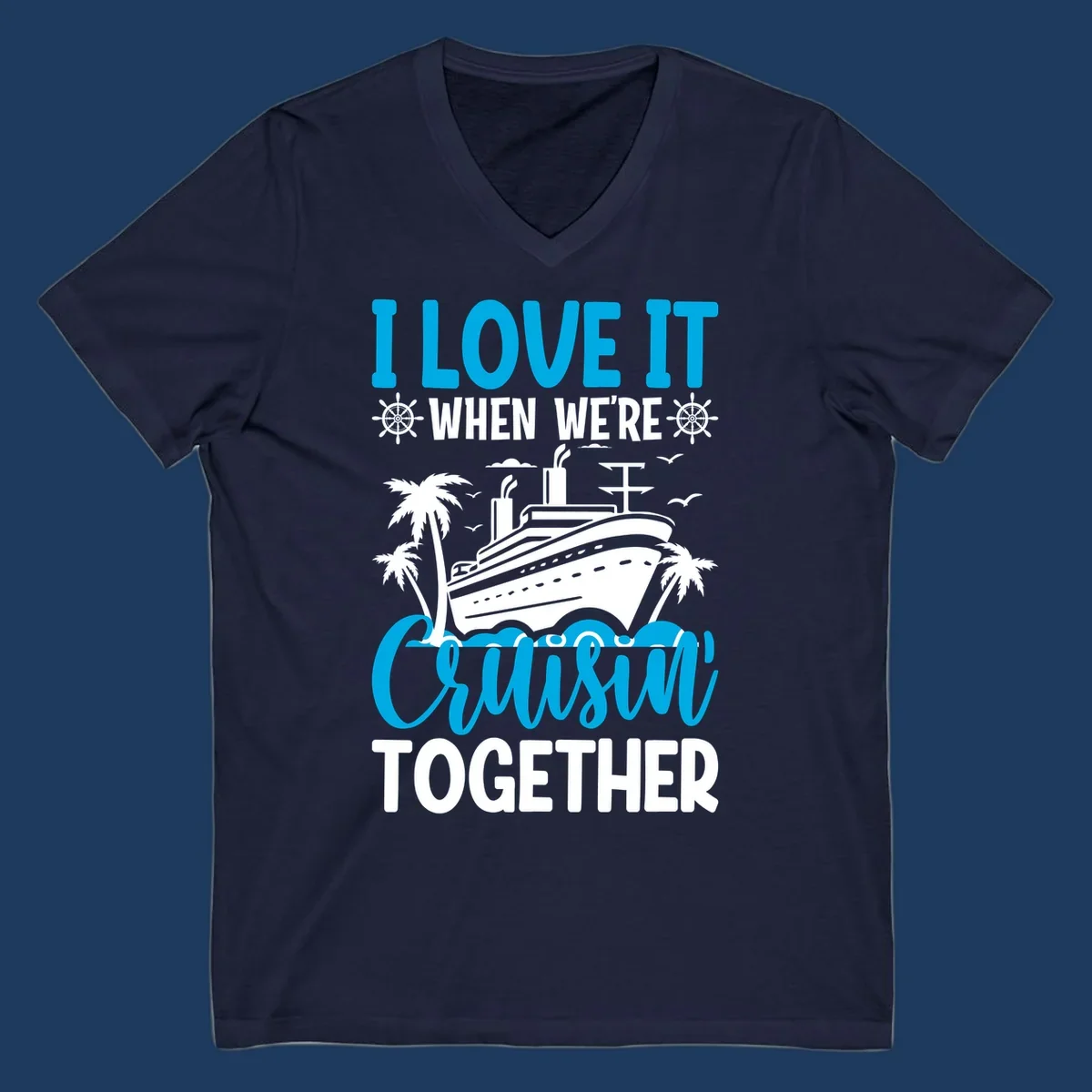 Cruise ship with palm trees and seagulls, text reads 'I Love It When We're Cruising Together' in cyan and white