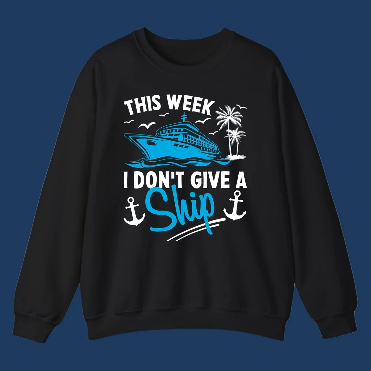 Cruise ship with palm trees and anchors, text reads 'This Week I Don't Give A Ship' - a funny cruise vacation pun design