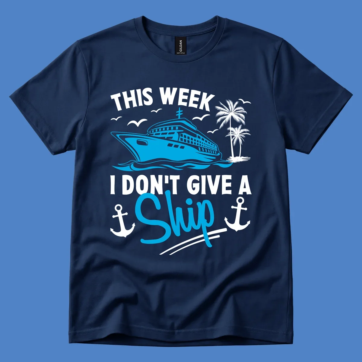 Cruise ship with palm trees and anchors, text reads 'This Week I Don't Give A Ship' - a funny cruise vacation pun design