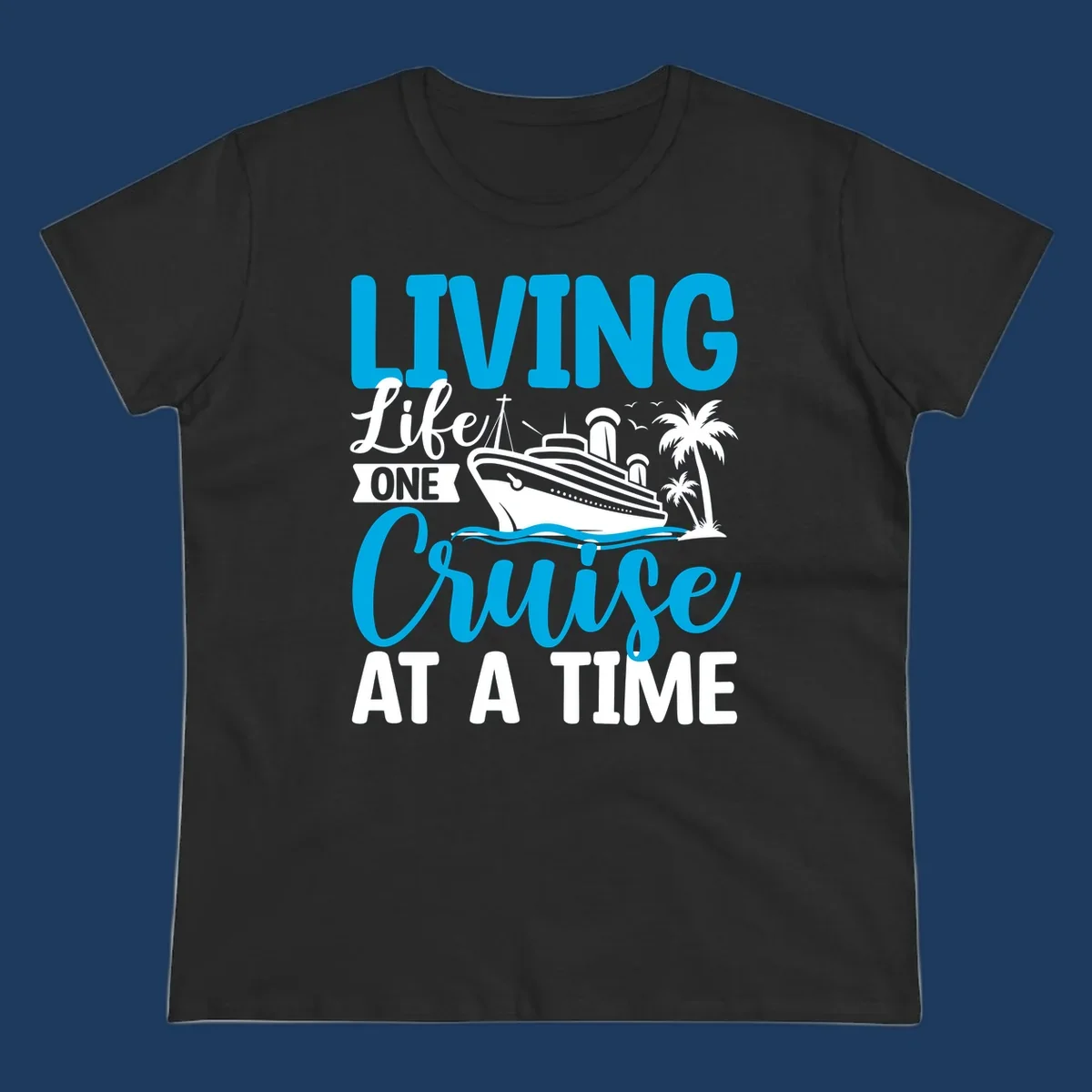 Cruise ship with palm trees and ocean waves design, text reads 'Living Life One Cruise At A Time' in cyan and white