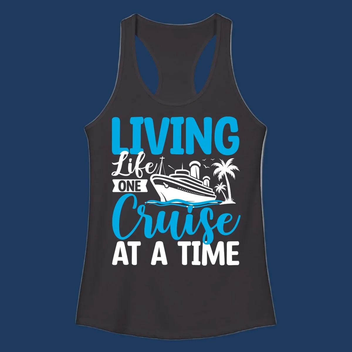 Cruise ship with palm trees and ocean waves design, text reads 'Living Life One Cruise At A Time' in cyan and white