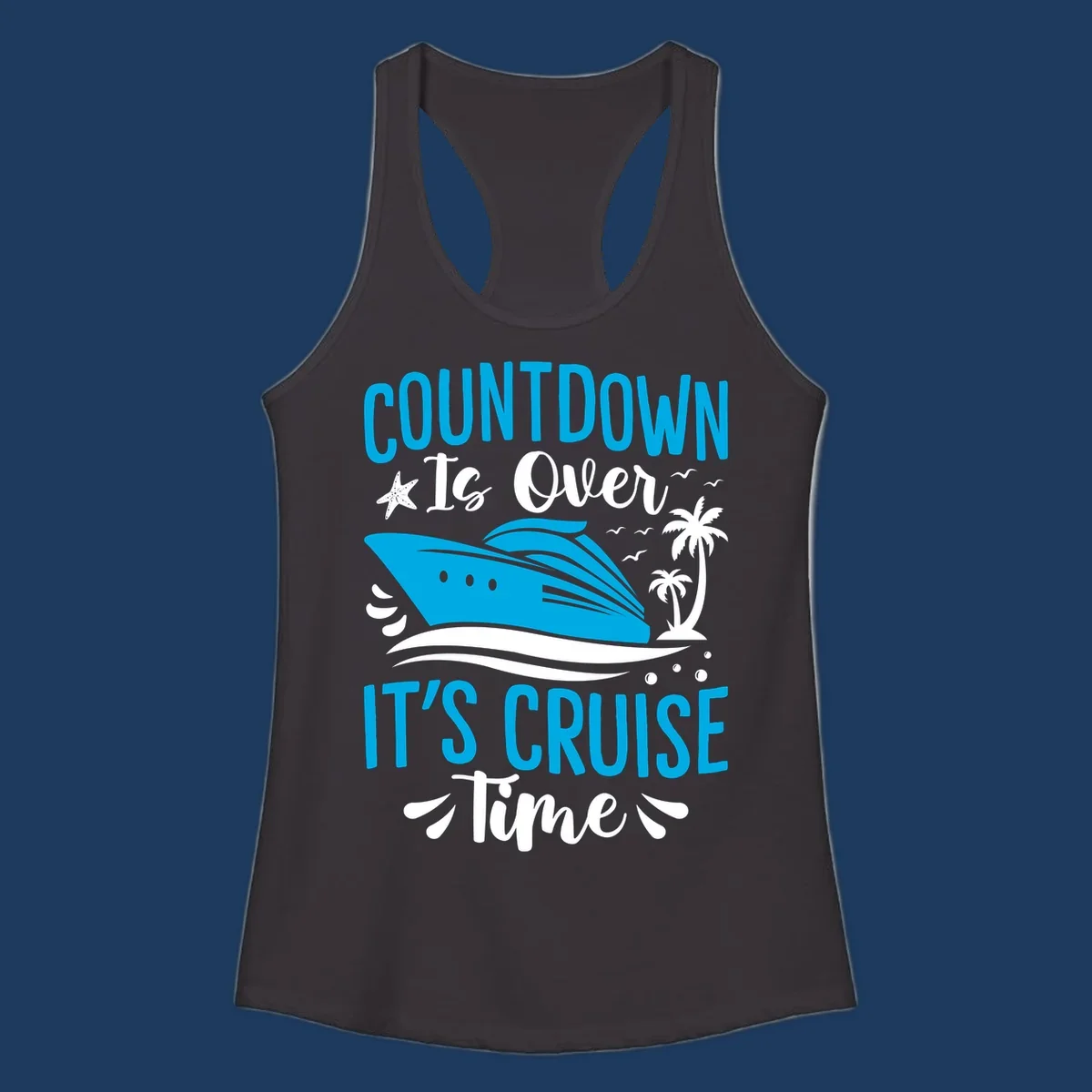 Countdown is over it's cruise time design with blue cruise ship, tropical palm trees, and ocean waves on gray background
