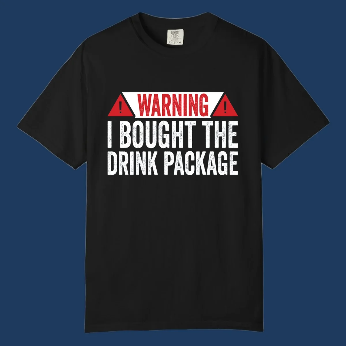 Warning-style design with red triangles and white text reading 'I Bought The Drink Package' on gray background with distressed texture