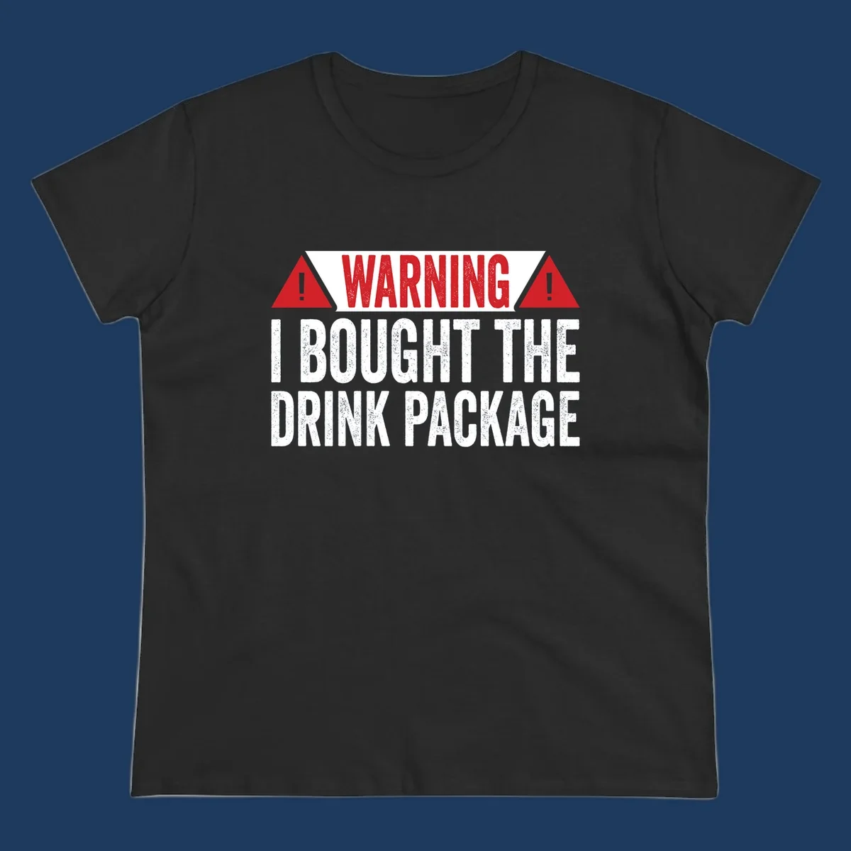 Warning-style design with red triangles and white text reading 'I Bought The Drink Package' on gray background with distressed texture