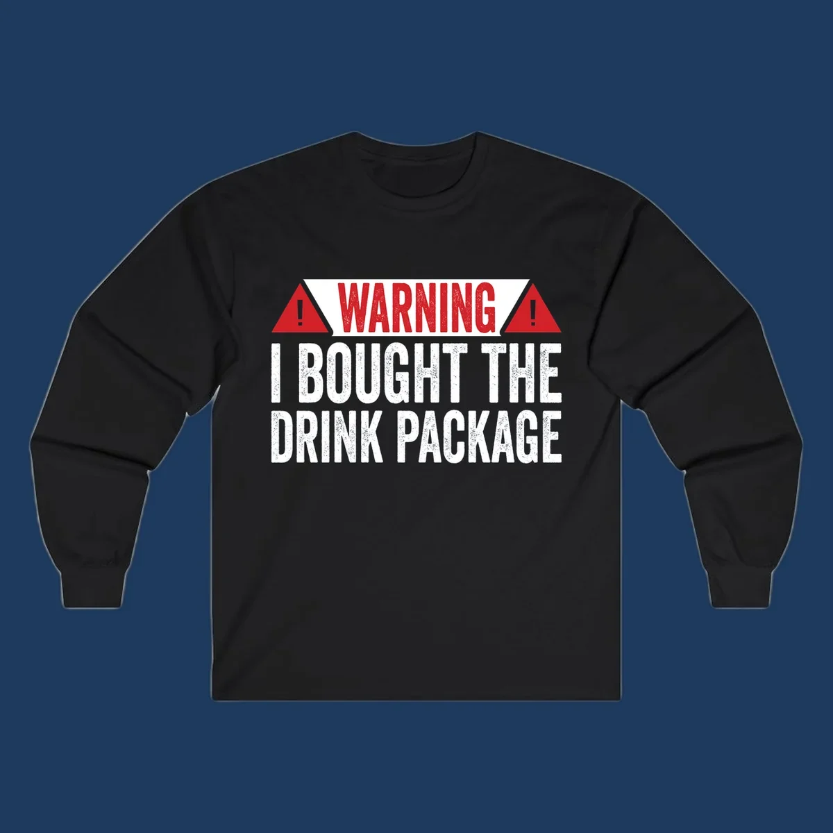 Warning-style design with red triangles and white text reading 'I Bought The Drink Package' on gray background with distressed texture