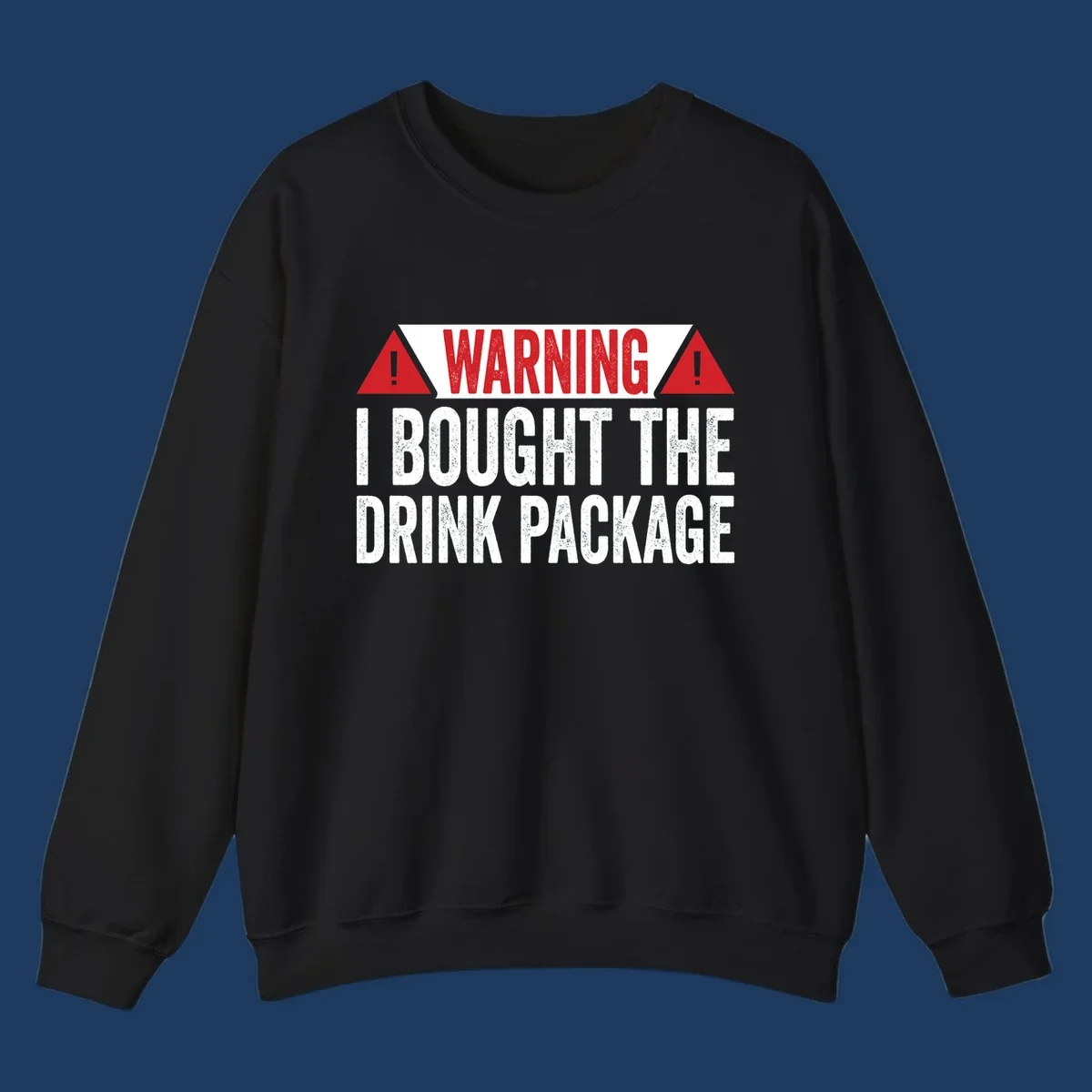 Warning-style design with red triangles and white text reading 'I Bought The Drink Package' on gray background with distressed texture