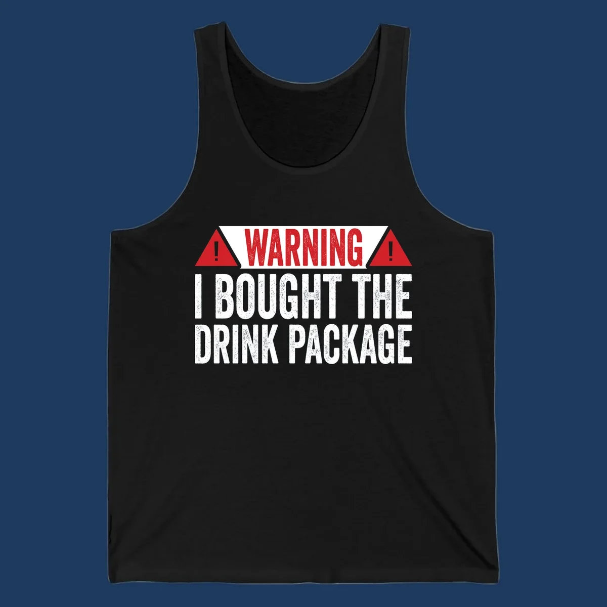 Warning-style design with red triangles and white text reading 'I Bought The Drink Package' on gray background with distressed texture
