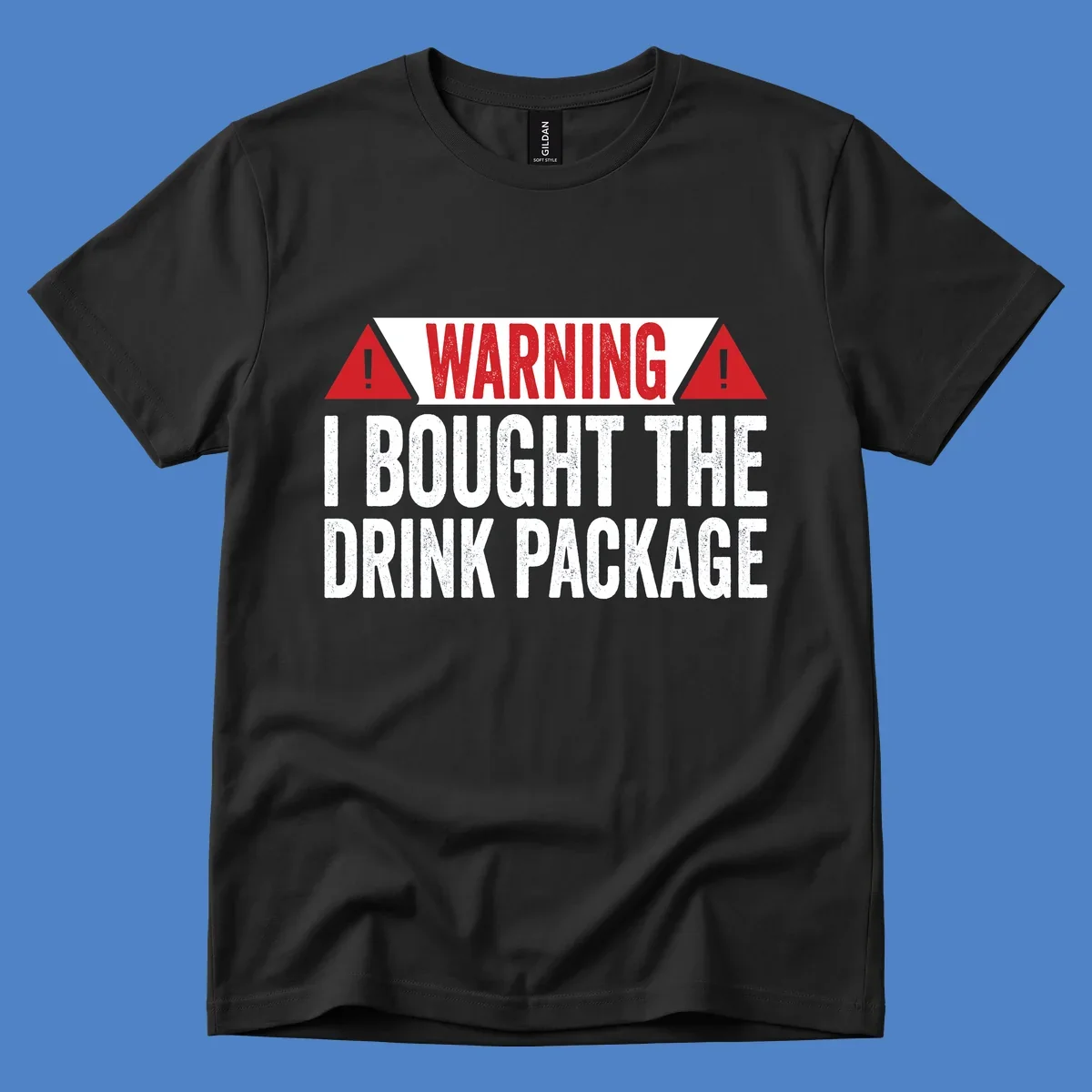 Warning-style design with red triangles and white text reading 'I Bought The Drink Package' on gray background with distressed texture