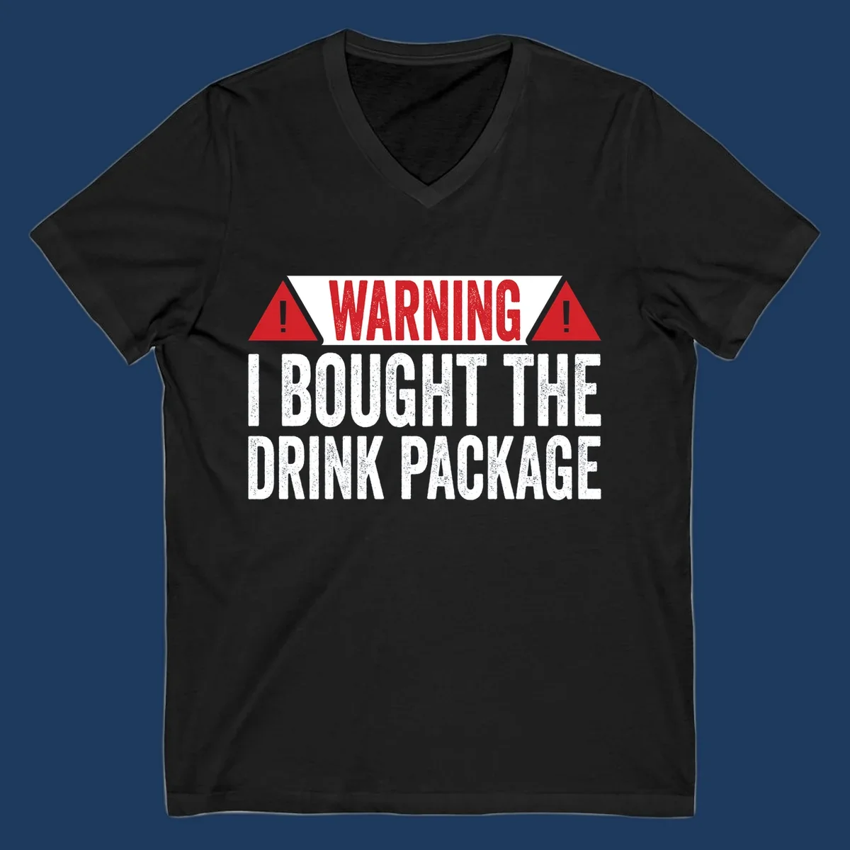 Warning-style design with red triangles and white text reading 'I Bought The Drink Package' on gray background with distressed texture