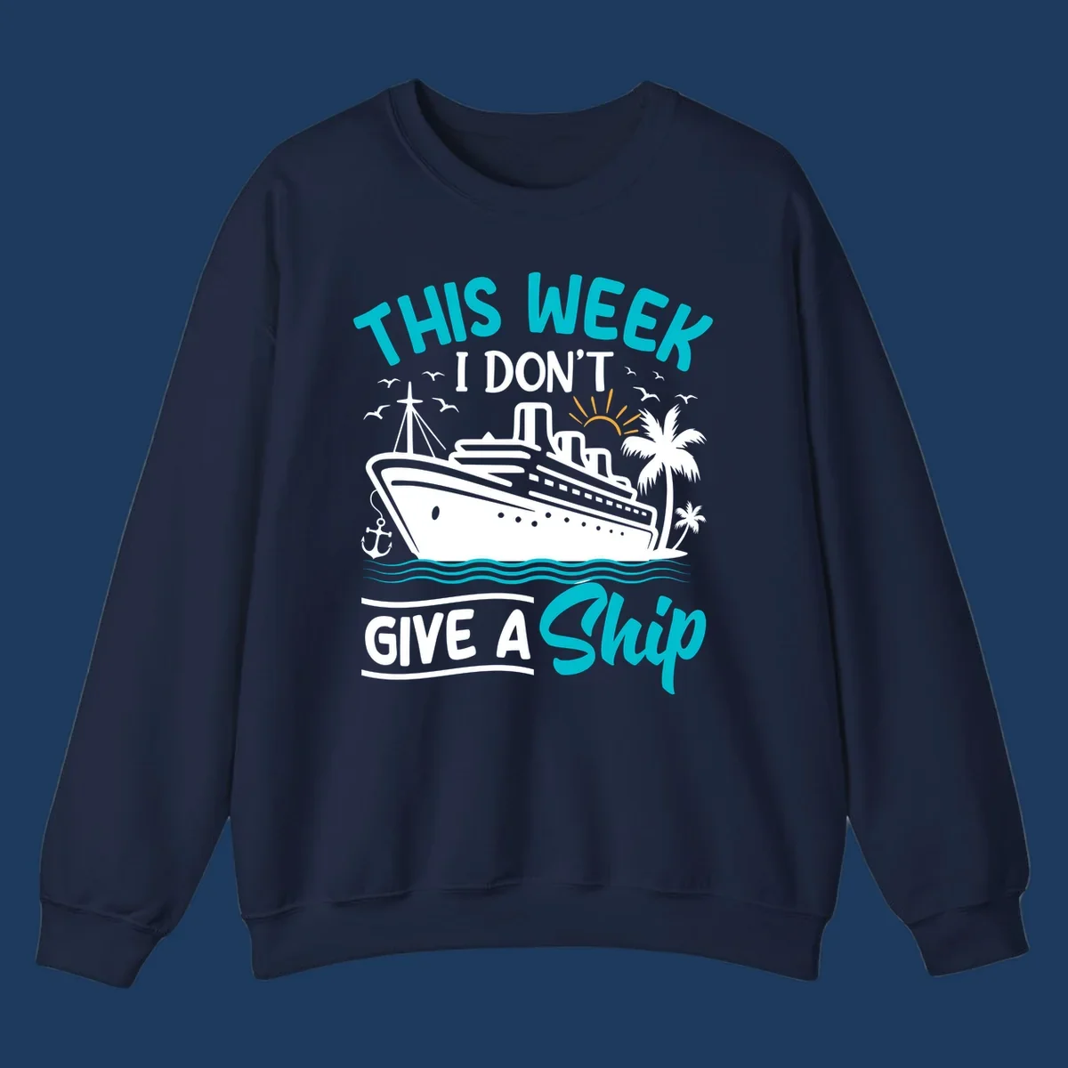 Illustration of a cruise ship with palm trees and ocean waves, text reads 'This Week I Don't Give A Ship' - a funny nautical pun design