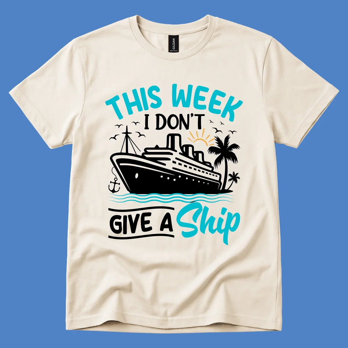 Illustration of a cruise ship with palm trees and ocean waves, text reads 'This Week I Don't Give A Ship' - a funny nautical pun design
