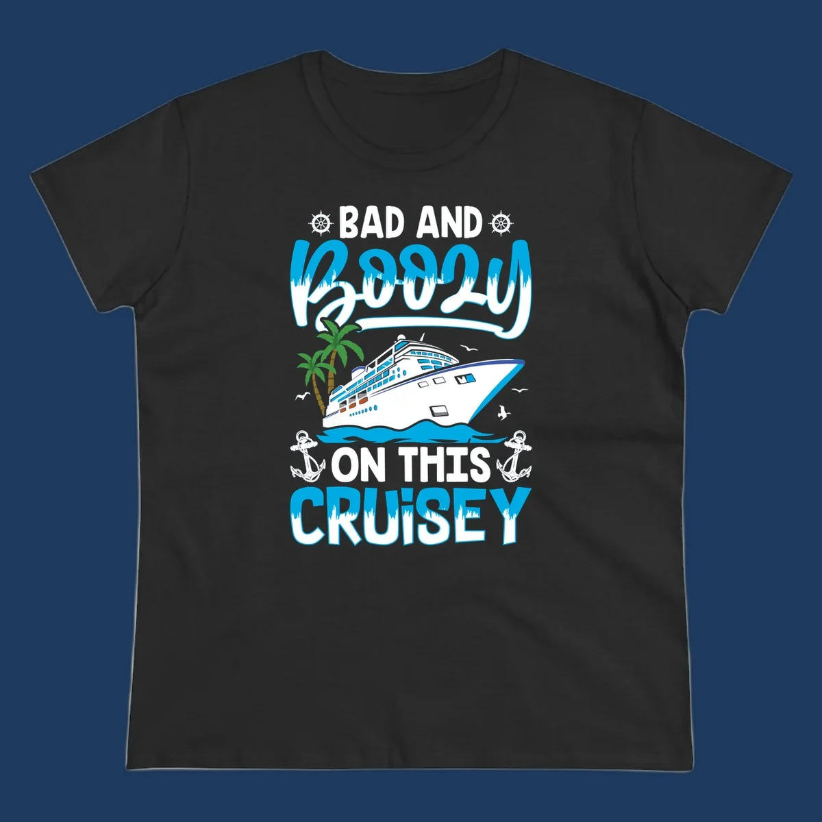 Bad and saucy on this cruise design with cruise ship, palm trees, anchors, and nautical elements