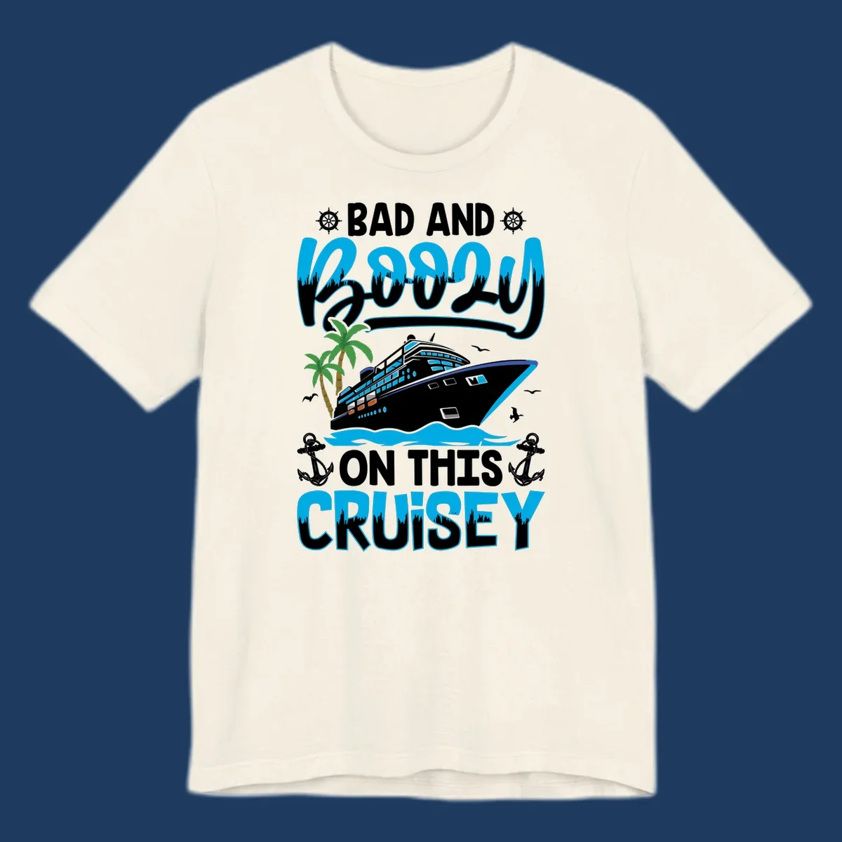 Bad and saucy on this cruise design with cruise ship, palm trees, anchors, and nautical elements