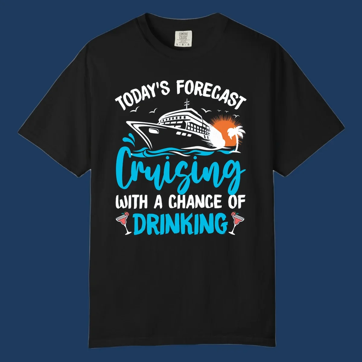 Cruise ship weather forecast design with text reading 'Today's Forecast: Cruising with a Chance of Drinking' featuring tropical island and cocktails