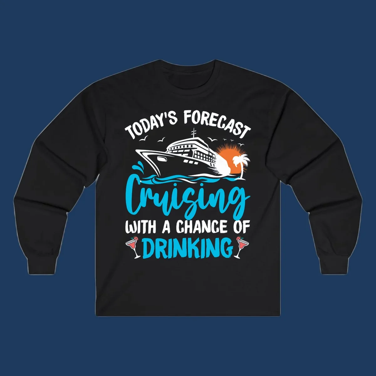 Cruise ship weather forecast design with text reading 'Today's Forecast: Cruising with a Chance of Drinking' featuring tropical island and cocktails