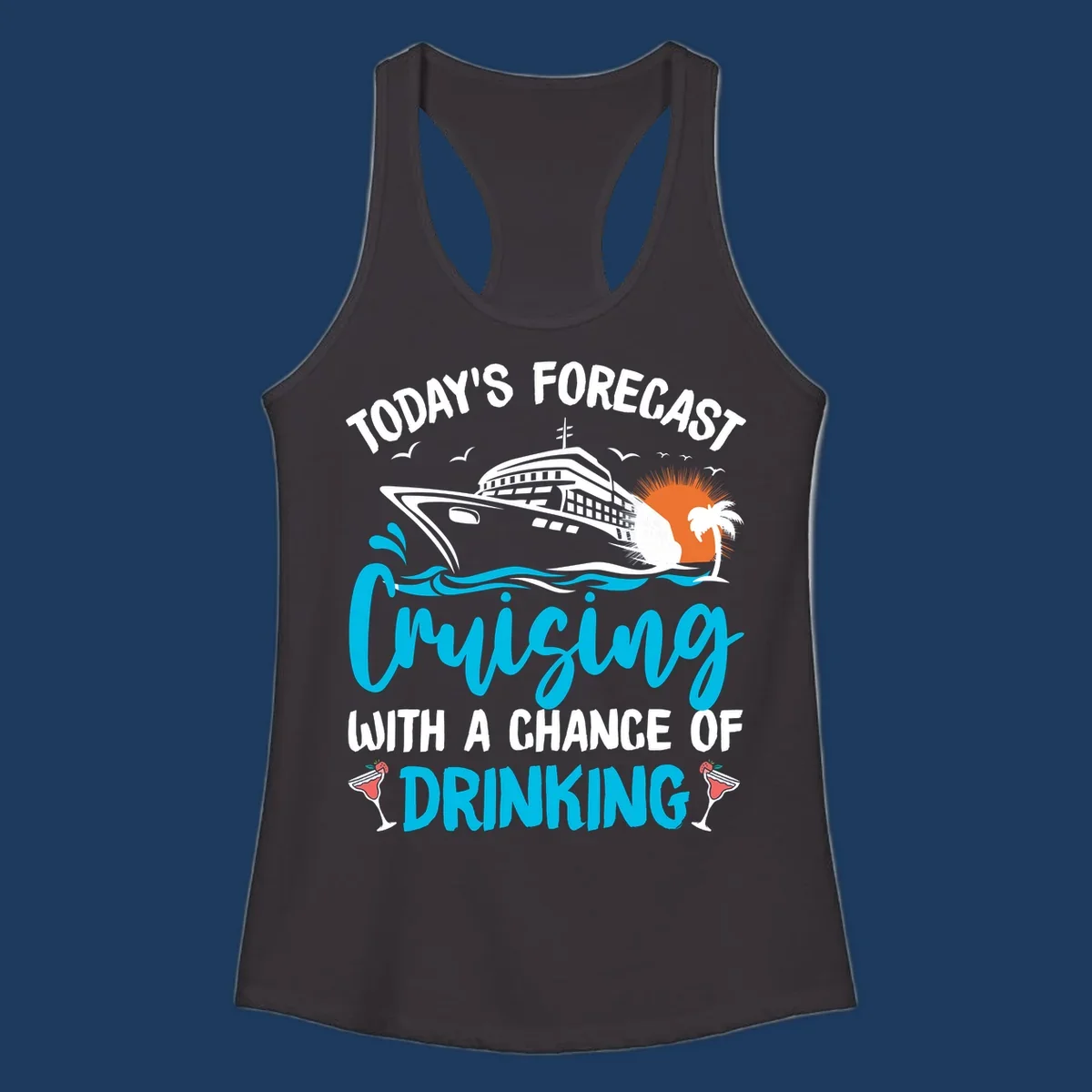 Cruise ship weather forecast design with text reading 'Today's Forecast: Cruising with a Chance of Drinking' featuring tropical island and cocktails