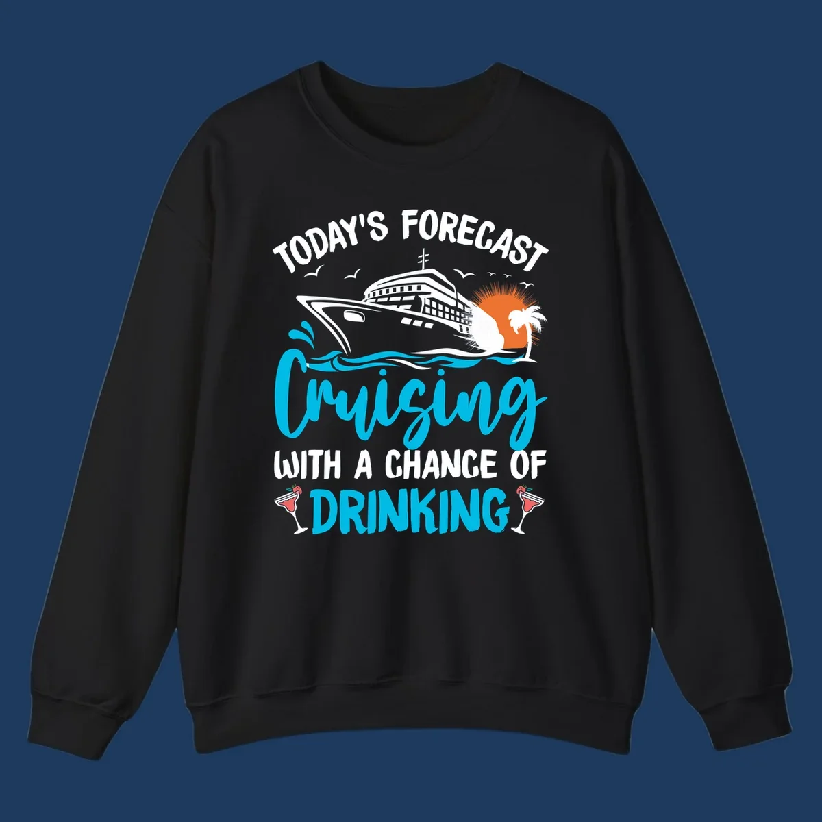 Cruise ship weather forecast design with text reading 'Today's Forecast: Cruising with a Chance of Drinking' featuring tropical island and cocktails
