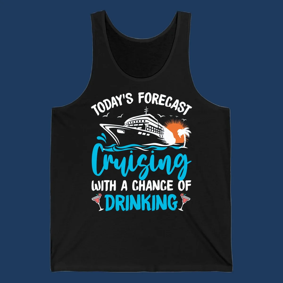 Cruise ship weather forecast design with text reading 'Today's Forecast: Cruising with a Chance of Drinking' featuring tropical island and cocktails
