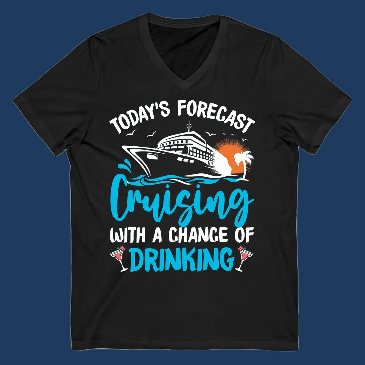Cruise ship weather forecast design with text reading 'Today's Forecast: Cruising with a Chance of Drinking' featuring tropical island and cocktails