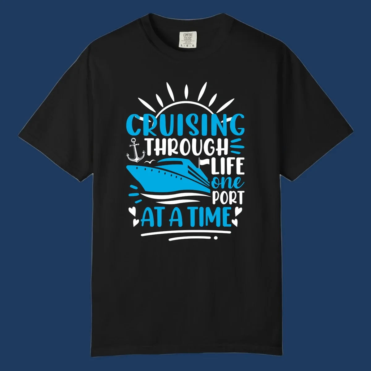 Blue cruise ship with sun rays and ocean waves, text reading 'Cruising Through Life One Port At A Time' with nautical anchor and heart decorations