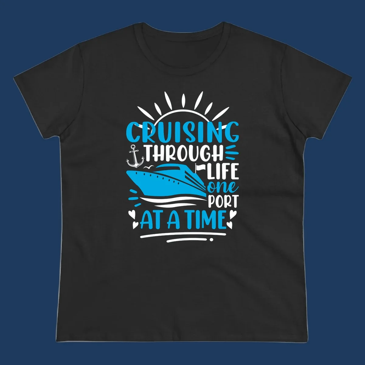 Blue cruise ship with sun rays and ocean waves, text reading 'Cruising Through Life One Port At A Time' with nautical anchor and heart decorations