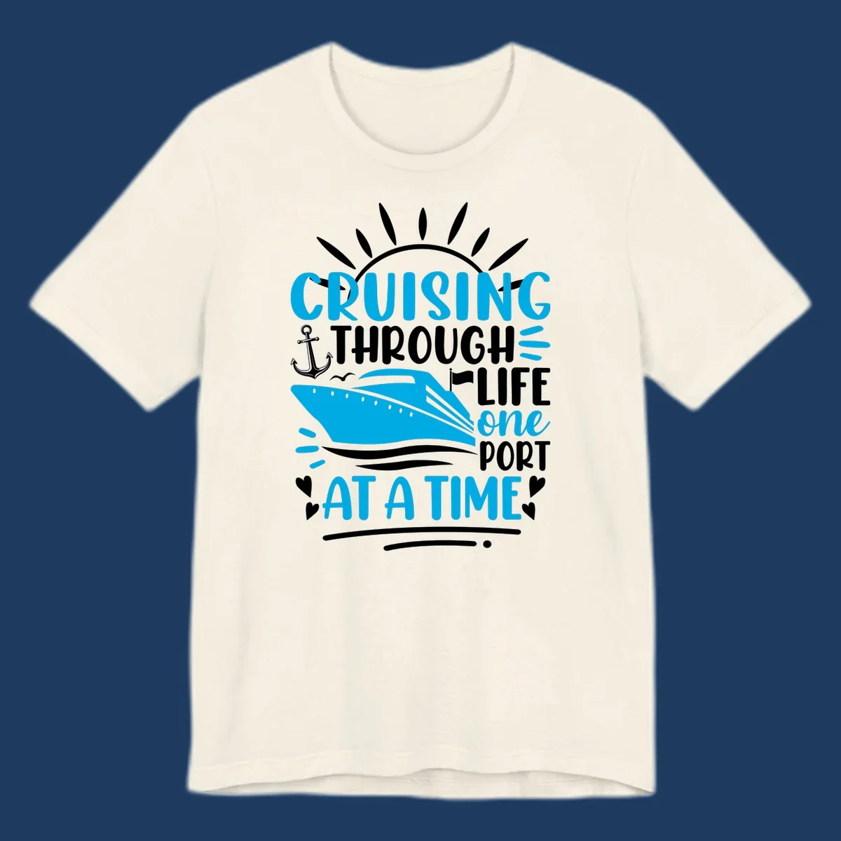Blue cruise ship with sun rays and ocean waves, text reading 'Cruising Through Life One Port At A Time' with nautical anchor and heart decorations