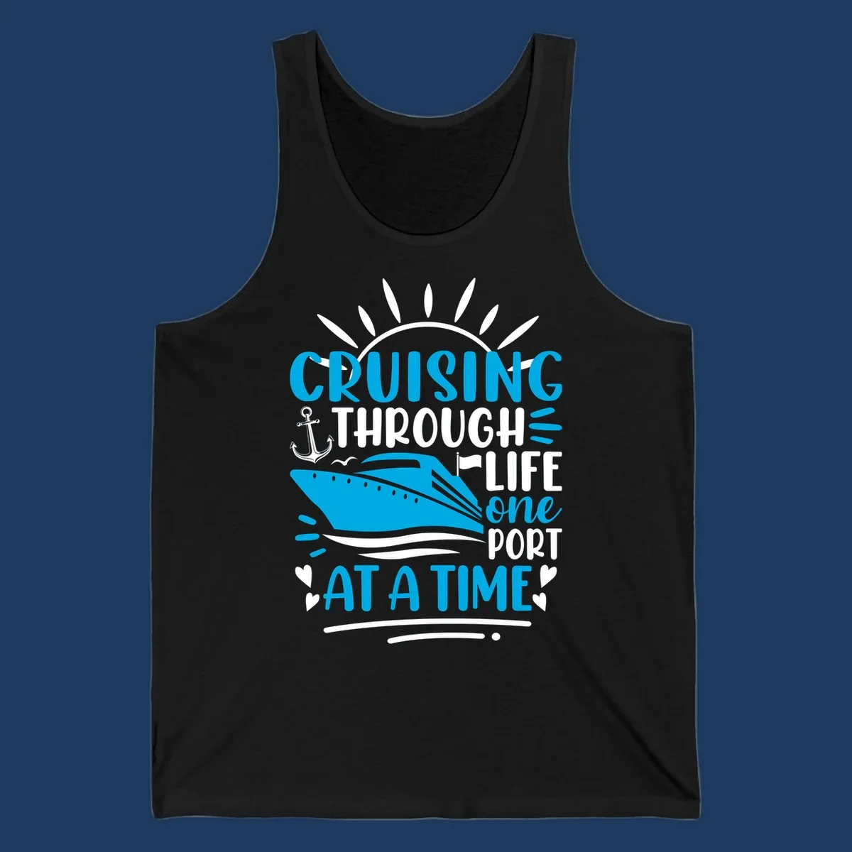 Blue cruise ship with sun rays and ocean waves, text reading 'Cruising Through Life One Port At A Time' with nautical anchor and heart decorations