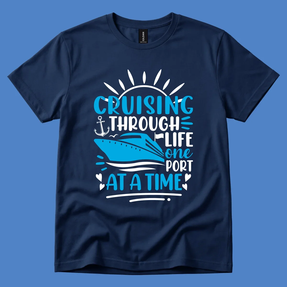 Blue cruise ship with sun rays and ocean waves, text reading 'Cruising Through Life One Port At A Time' with nautical anchor and heart decorations