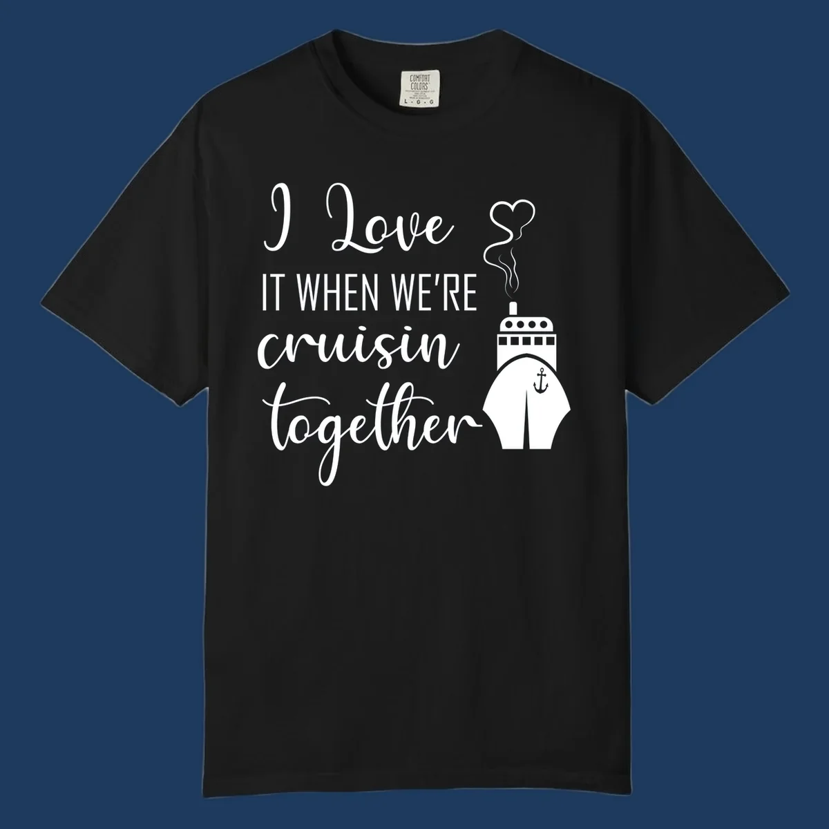 Cruise ship with heart and anchor illustration with text 'I Love It When We're Cruisin Together' on gray background