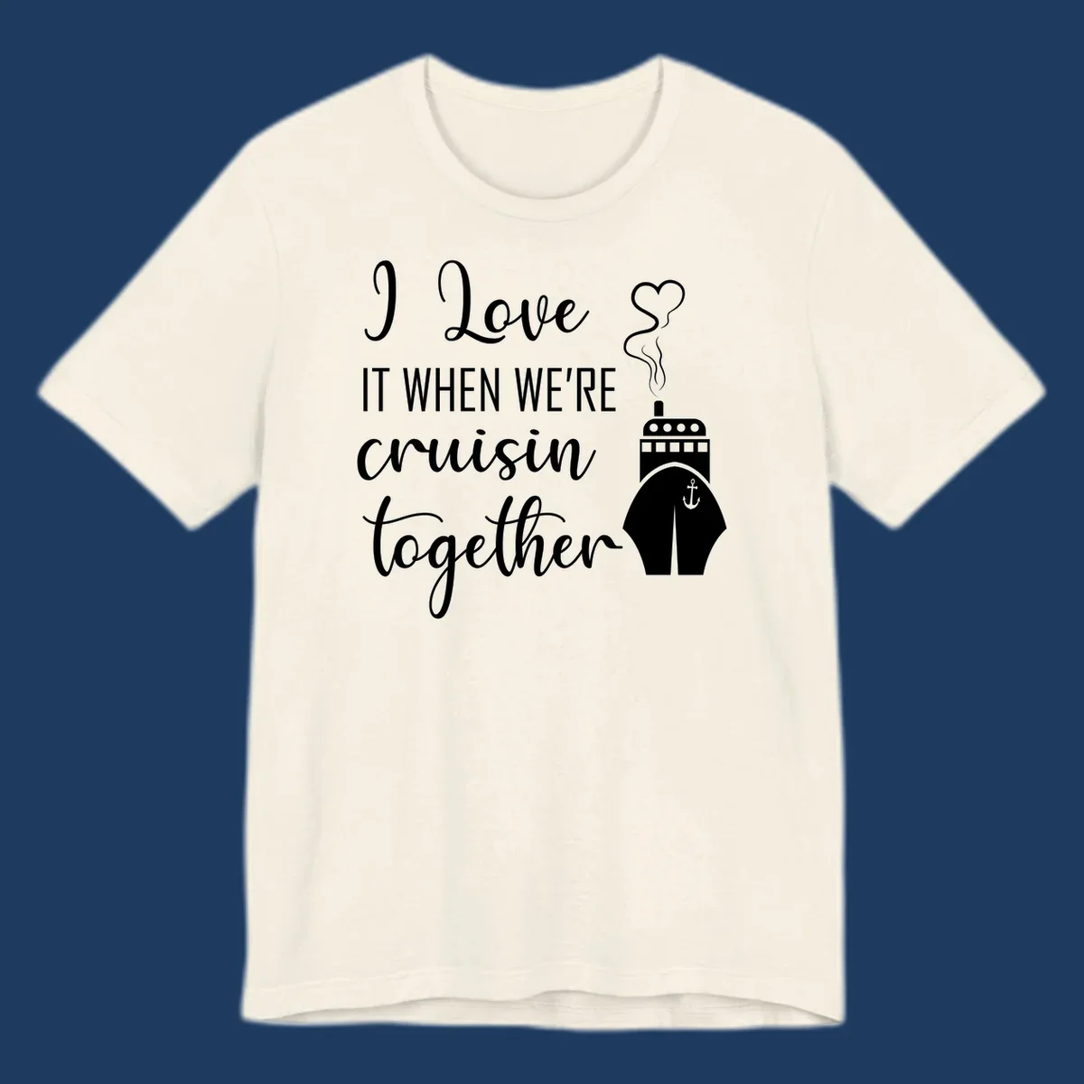 Cruise ship with heart and anchor illustration with text 'I Love It When We're Cruisin Together' on gray background