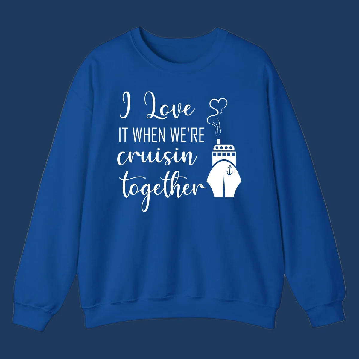 Cruise ship with heart and anchor illustration with text 'I Love It When We're Cruisin Together' on gray background