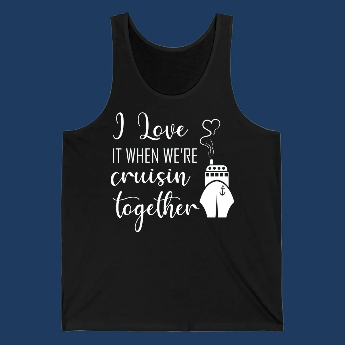 Cruise ship with heart and anchor illustration with text 'I Love It When We're Cruisin Together' on gray background