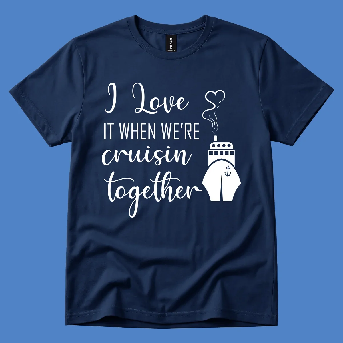 Cruise ship with heart and anchor illustration with text 'I Love It When We're Cruisin Together' on gray background