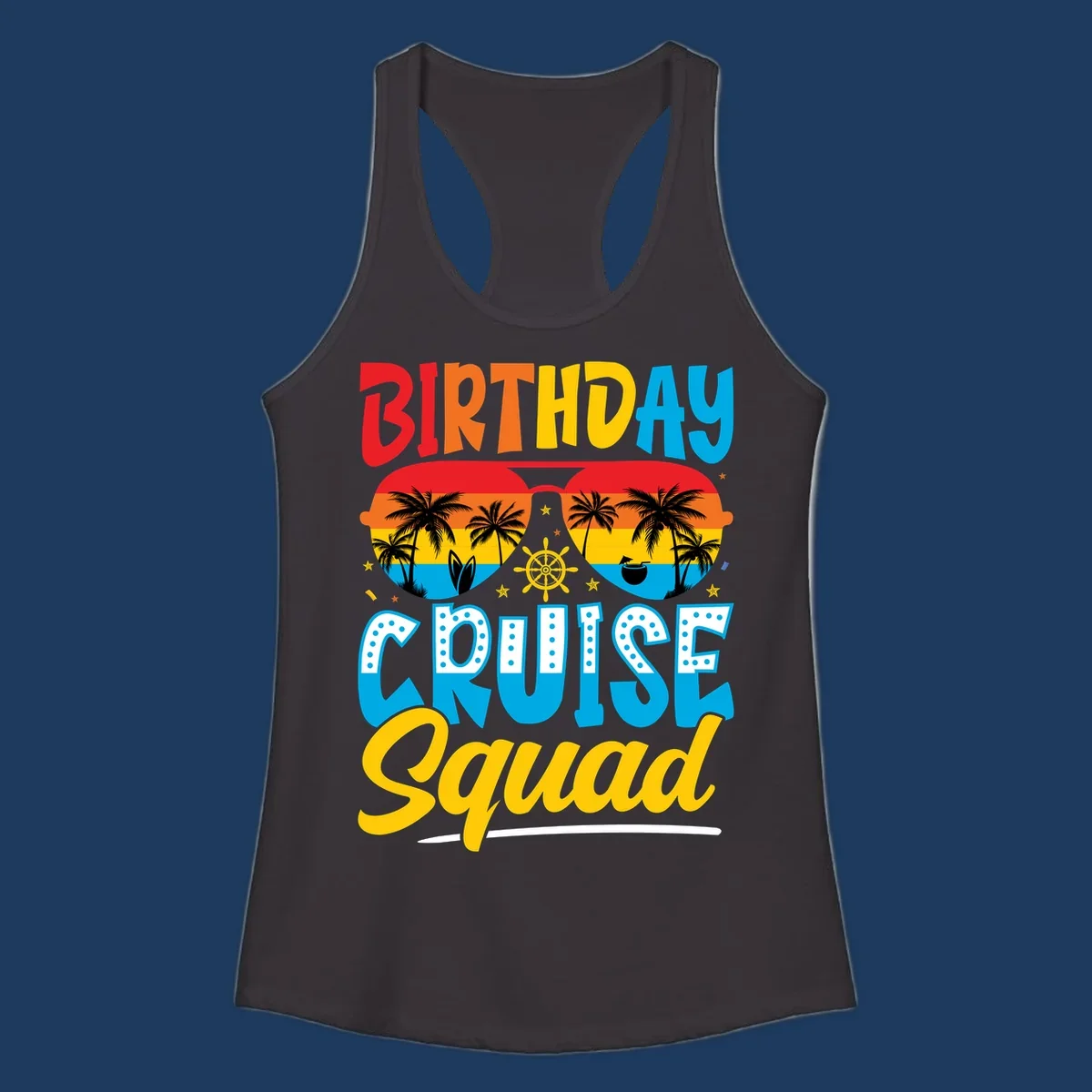 Birthday Cruise Squad design with tropical sunglasses, palm trees, ship wheel, and colorful sunset gradient on gray background