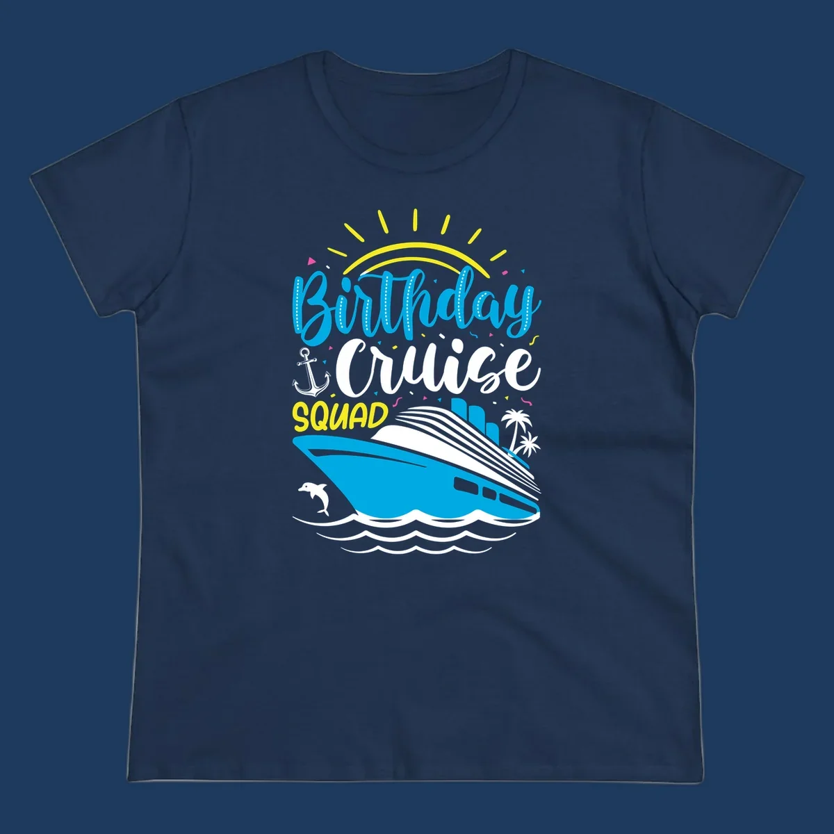 Birthday Cruise Squad design with blue lettering, cruise ship, sun rays, anchor, dolphin, and tropical elements on gray background