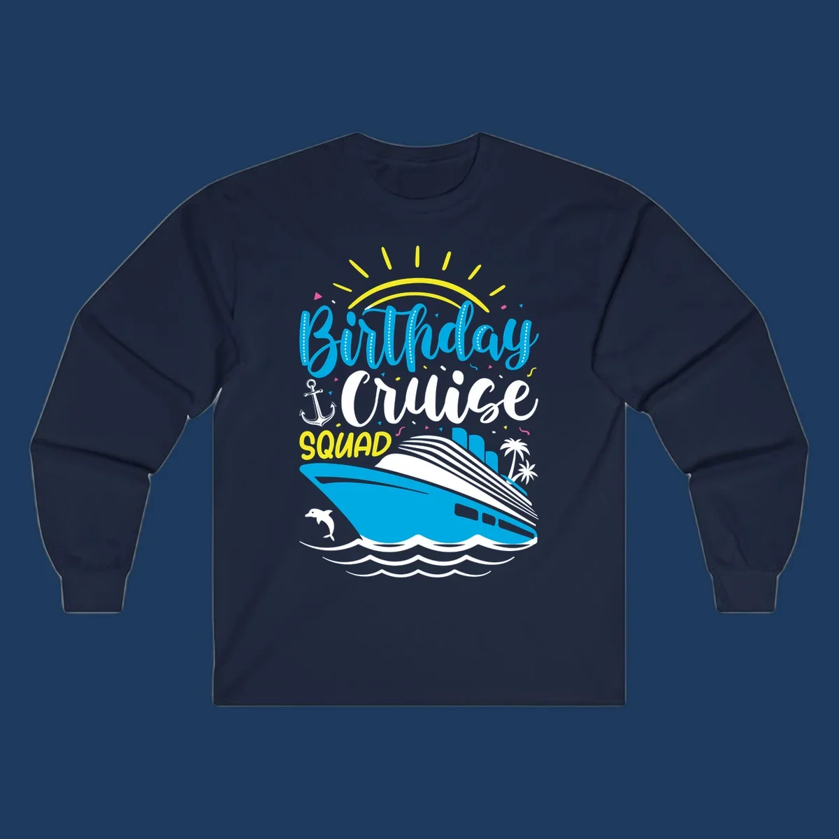 Birthday Cruise Squad design with blue lettering, cruise ship, sun rays, anchor, dolphin, and tropical elements on gray background