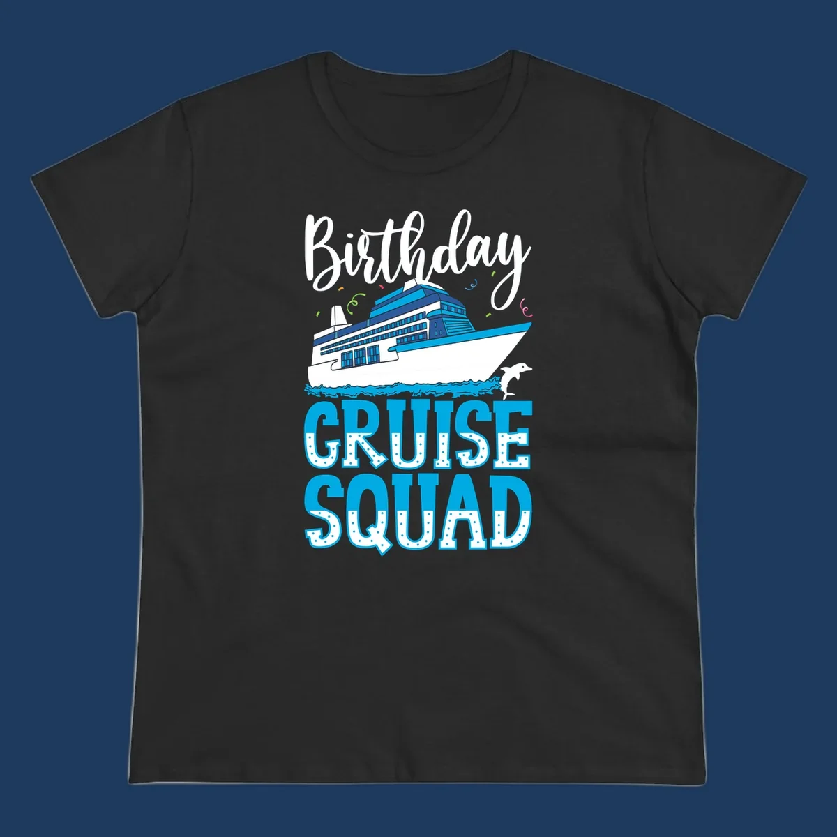 Birthday cruise squad design with cruise ship, dolphin, ocean waves, and colorful confetti on gray background