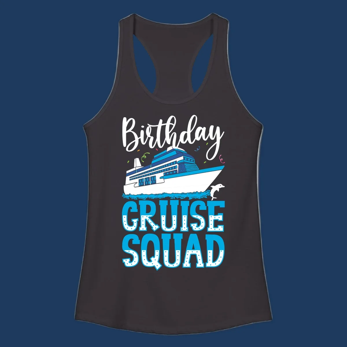 Birthday cruise squad design with cruise ship, dolphin, ocean waves, and colorful confetti on gray background